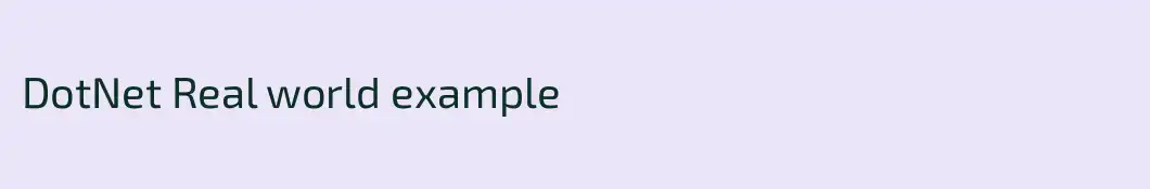 DotNet Real world example